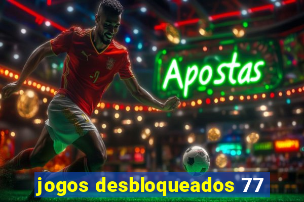 jogos desbloqueados 77